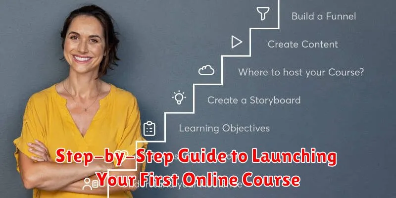 Step-by-Step Guide to Launching Your First Online Course